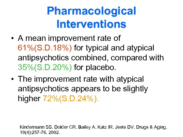 Pharmacological Interventions • A mean improvement rate of 61%(S. D. 18%) for typical and