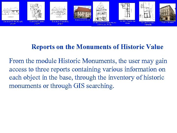 Reports on the Monuments of Historic Value From the module Historic Monuments, the user