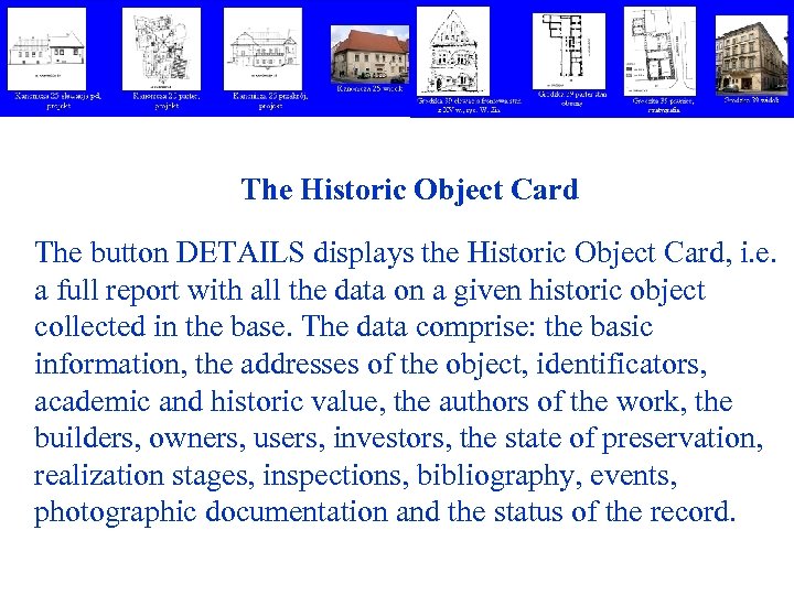The Historic Object Card The button DETAILS displays the Historic Object Card, i. e.