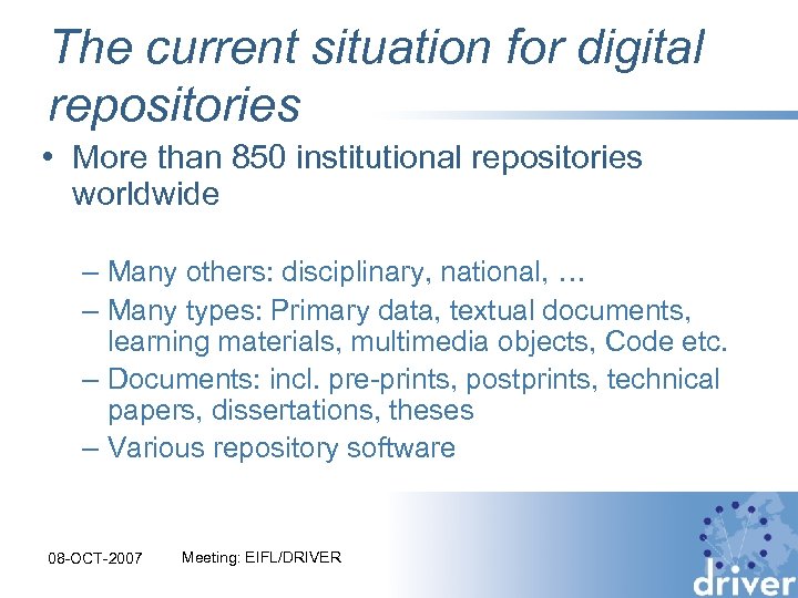 The current situation for digital repositories • More than 850 institutional repositories worldwide –
