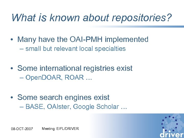 What is known about repositories? • Many have the OAI-PMH implemented – small but