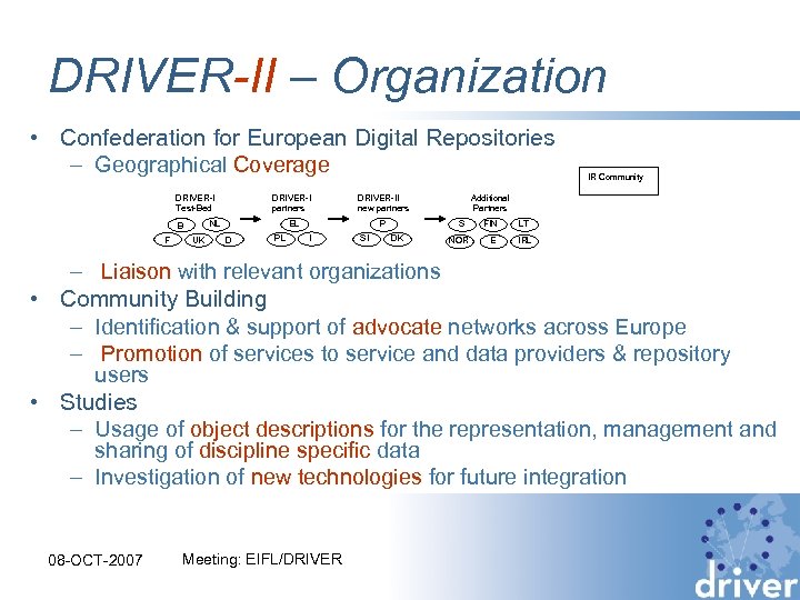 DRIVER-II – Organization • Confederation for European Digital Repositories – Geographical Coverage DRIVER-I partners