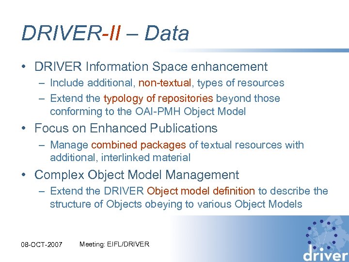 DRIVER-II – Data • DRIVER Information Space enhancement – Include additional, non-textual, types of
