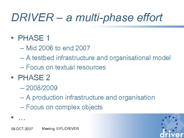 DRIVER – a multi-phase effort • PHASE 1 – Mid 2006 to end 2007