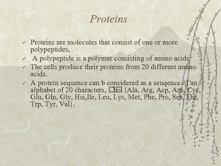 Proteins ü ü Proteins are molecules that consist of one or more polypeptides, A