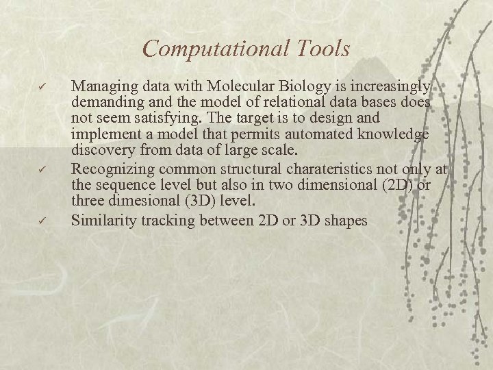 Computational Tools ü ü ü Managing data with Molecular Biology is increasingly demanding and