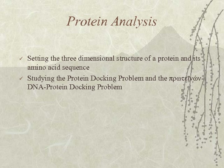 Protein Analysis ü ü Setting the three dimensional structure of a protein and its