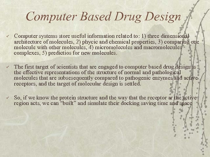 Computer Based Drug Design ü Computer systems store useful information related to: 1) three