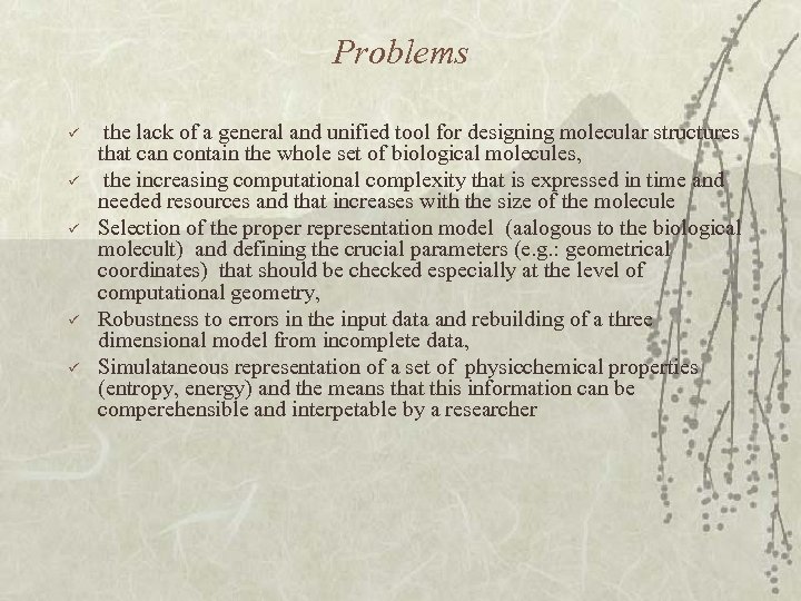 Problems ü ü ü the lack of a general and unified tool for designing