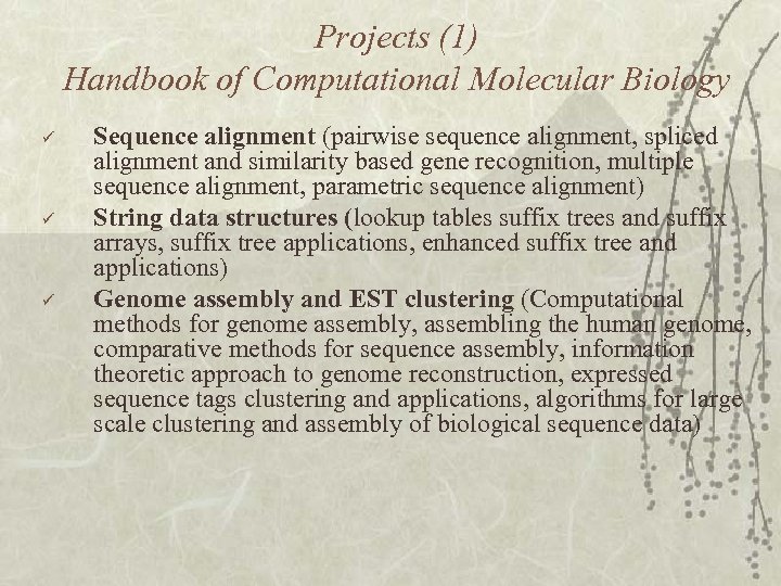 Projects (1) Handbook of Computational Molecular Biology ü ü ü Sequence alignment (pairwise sequence