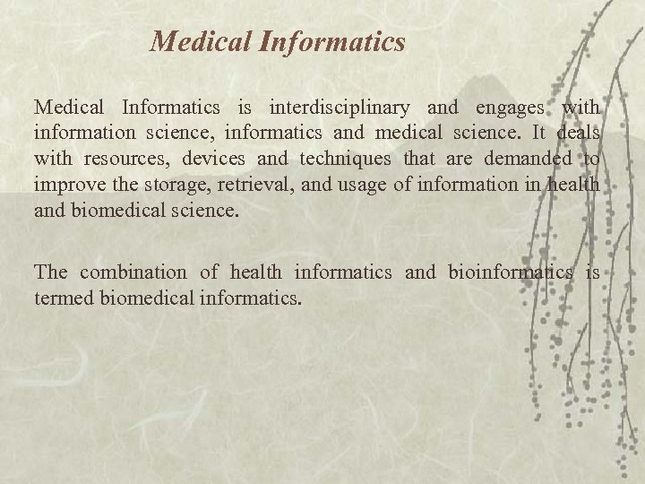 Medical Informatics is interdisciplinary and engages with information science, informatics and medical science. It