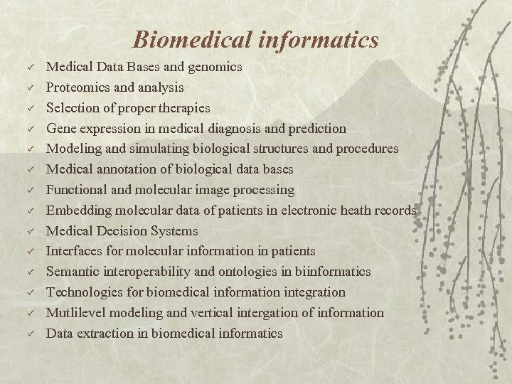 Biomedical informatics ü ü ü ü Medical Data Bases and genomics Proteomics and analysis