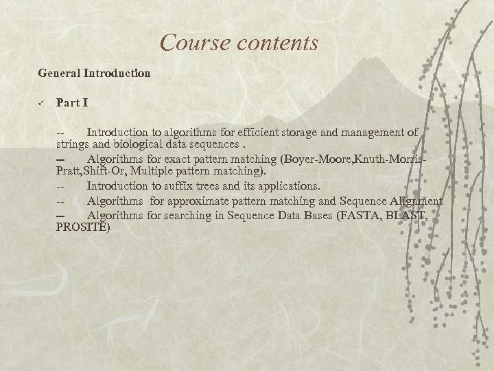 Course contents General Introduction ü Part I -Introduction to algorithms for efficient storage and