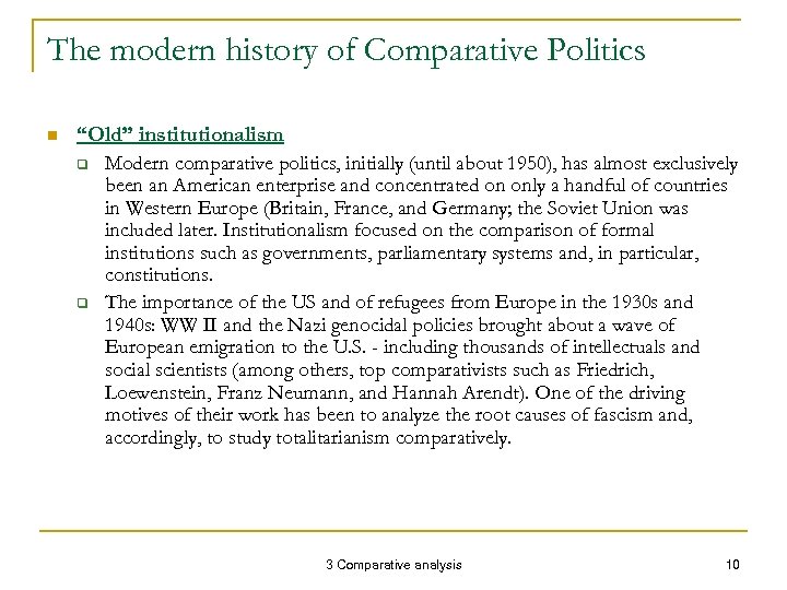 The modern history of Comparative Politics n “Old” institutionalism q q Modern comparative politics,