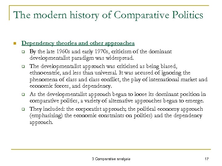 The modern history of Comparative Politics n Dependency theories and other approaches q By