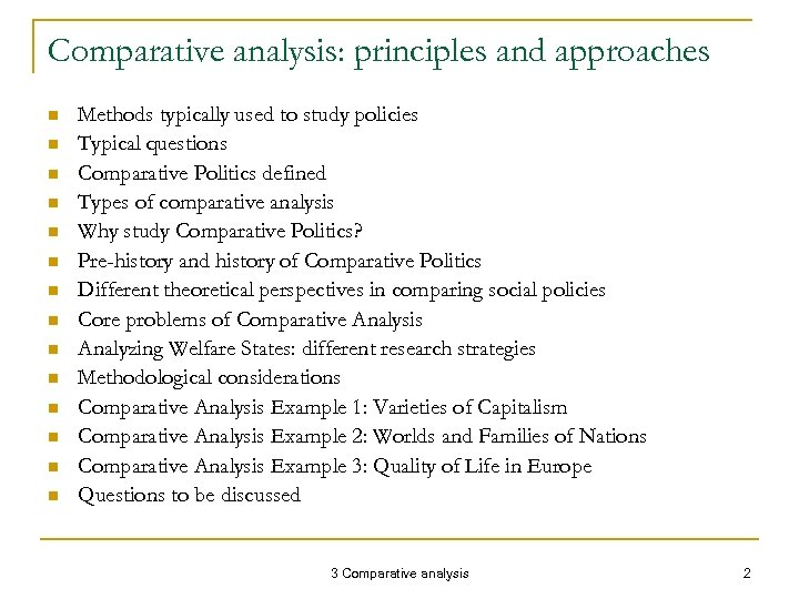 Comparative analysis: principles and approaches n n n n Methods typically used to study