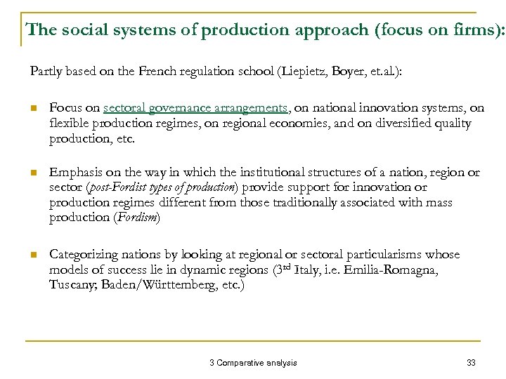 The social systems of production approach (focus on firms): Partly based on the French