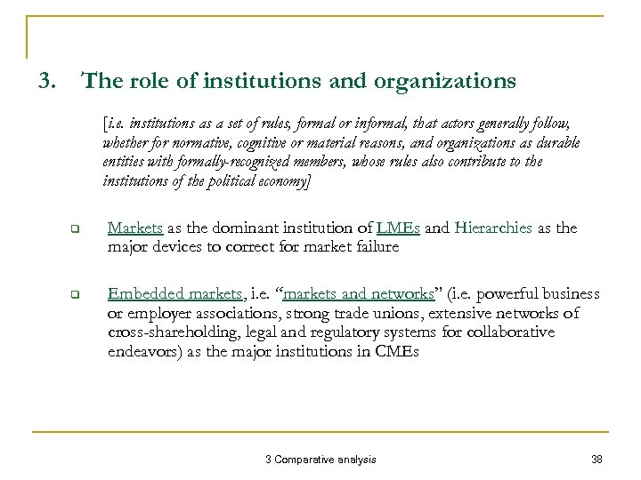 3. The role of institutions and organizations [i. e. institutions as a set of