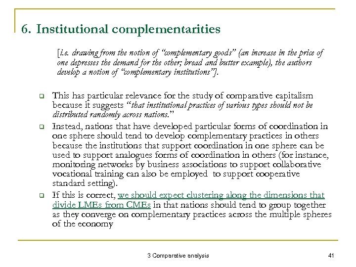 6. Institutional complementarities [i. e. drawing from the notion of “complementary goods” (an increase