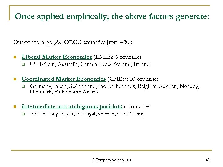 Once applied empirically, the above factors generate: Out of the large (22) OECD countries