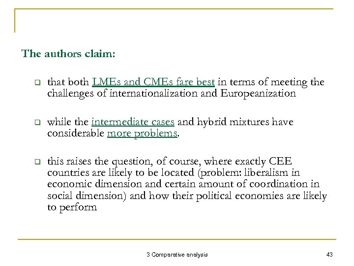 The authors claim: q that both LMEs and CMEs fare best in terms of