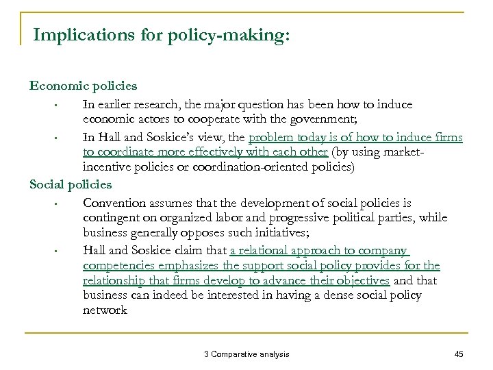 Implications for policy-making: Economic policies • In earlier research, the major question has been