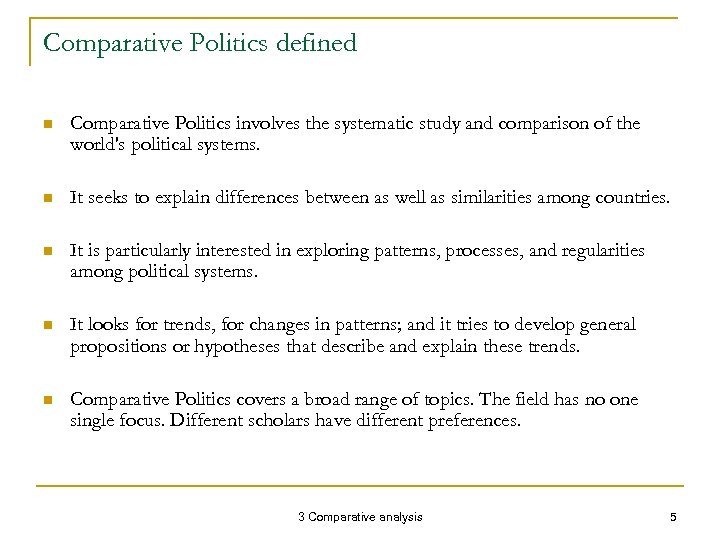 Comparative Politics defined n Comparative Politics involves the systematic study and comparison of the