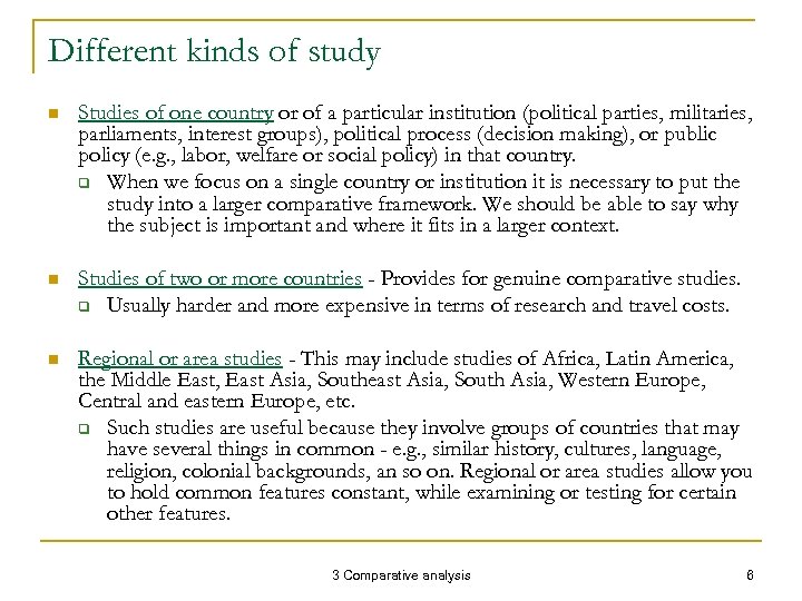Different kinds of study n Studies of one country or of a particular institution