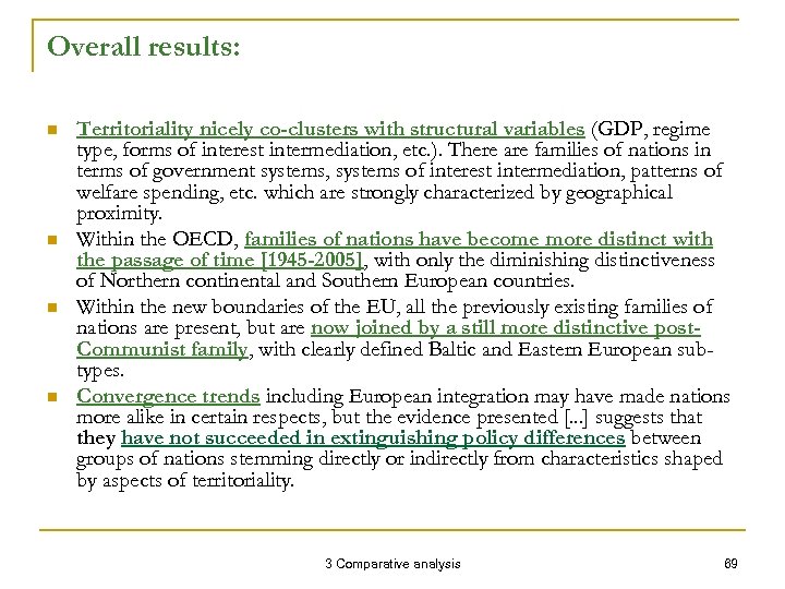 Overall results: n n Territoriality nicely co-clusters with structural variables (GDP, regime type, forms