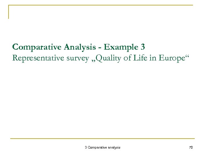 Comparative Analysis - Example 3 Representative survey „Quality of Life in Europe“ 3 Comparative
