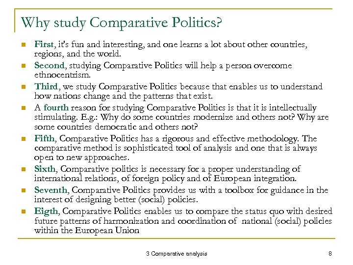 Why study Comparative Politics? n n n n First, it's fun and interesting, and