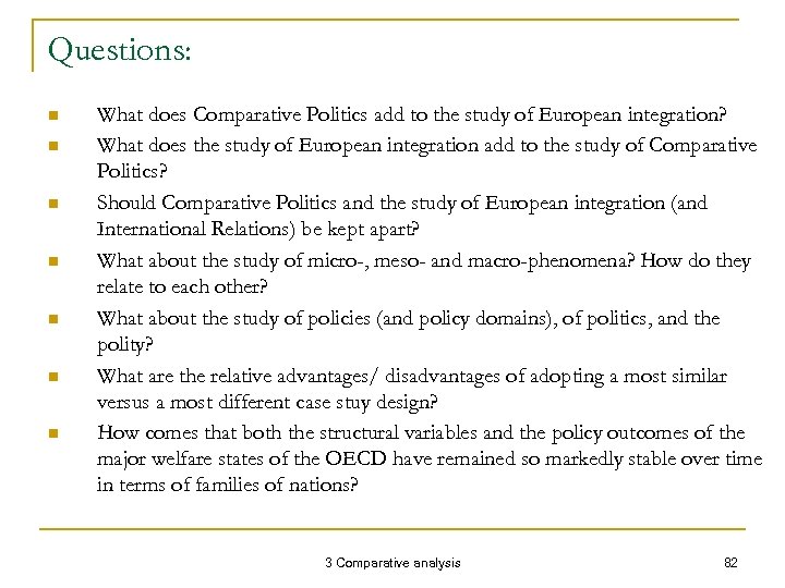 Questions: n n n n What does Comparative Politics add to the study of