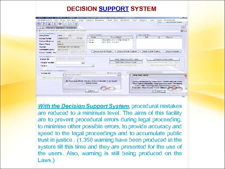 DECISION SUPPORT SYSTEM With the Decision Support System, procedural mistakes are reduced to a