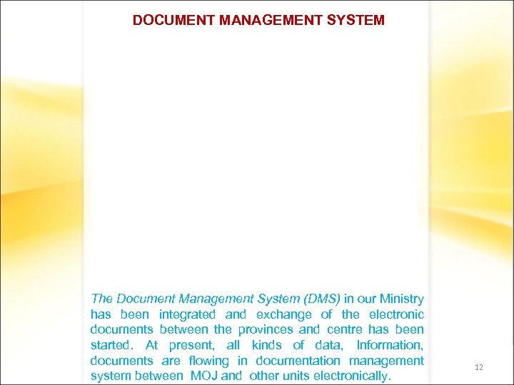 DOCUMENT MANAGEMENT SYSTEM The Document Management System (DMS) in our Ministry has been integrated