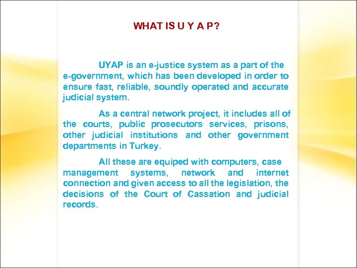 WHAT IS U Y A P? UYAP is an e-justice system as a part