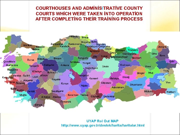 COURTHOUSES AND ADMİNİSl. TRATİVE COUNTY COURTS WHİCH WERE TAKEN İNTO OPERATİON AFTER COMPLETİNG THEİR