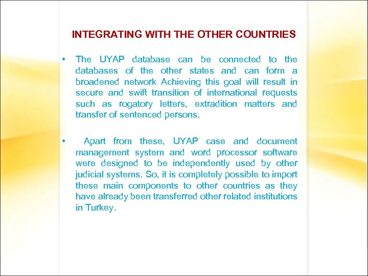 INTEGRATING WITH THE OTHER COUNTRIES • The UYAP database can be connected to the