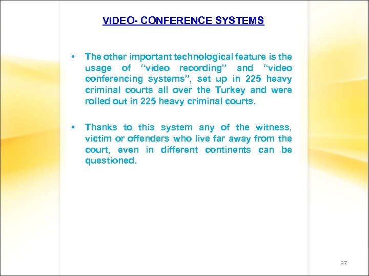 VIDEO- CONFERENCE SYSTEMS • The other important technological feature is the usage of “video