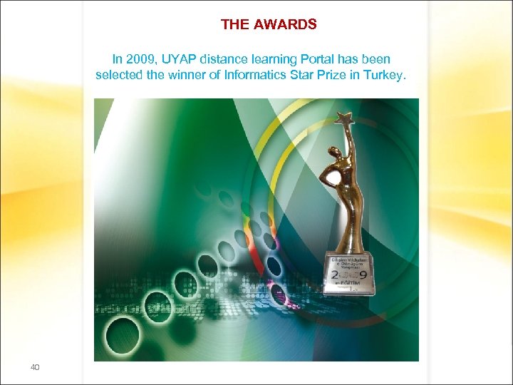 THE AWARDS In 2009, UYAP distance learning Portal has been selected the winner of