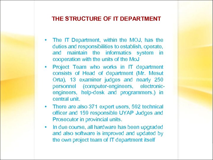 THE STRUCTURE OF IT DEPARTMENT • • The IT Department, within the MOJ, has