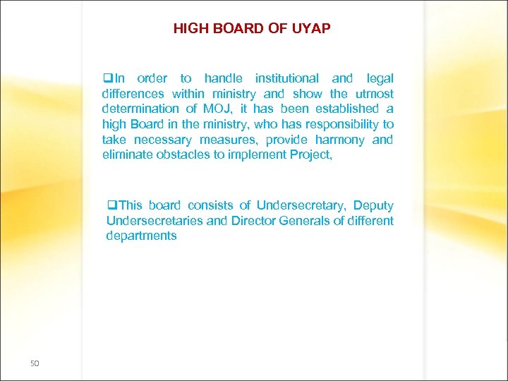 HIGH BOARD OF UYAP q. In order to handle institutional and legal differences within