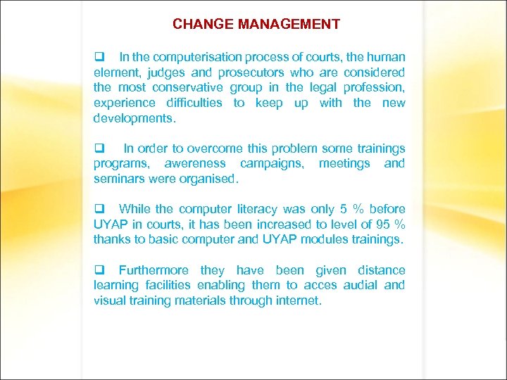 CHANGE MANAGEMENT q In the computerisation process of courts, the human element, judges and