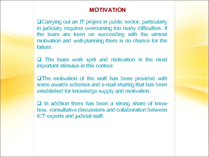 MOTIVATION q. Carrying out an IT project in public sector, particularly in judiciary requires