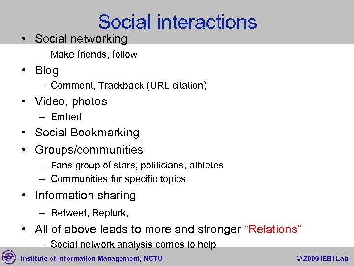 Social interactions • Social networking – Make friends, follow • Blog – Comment, Trackback