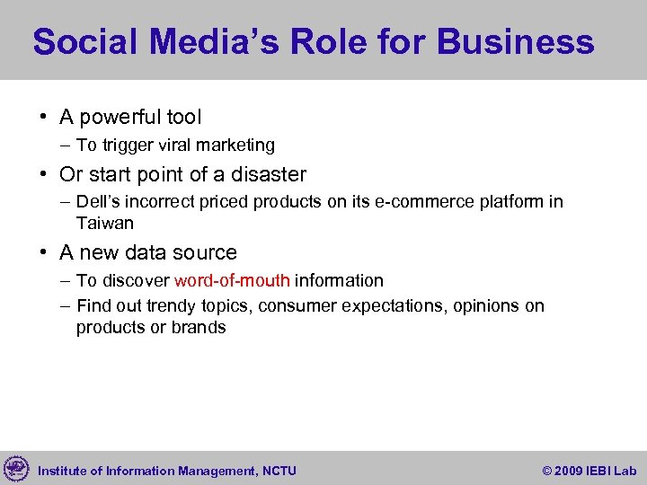 Social Media’s Role for Business • A powerful tool – To trigger viral marketing