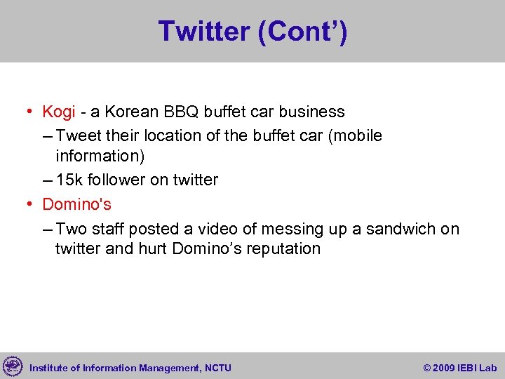 Twitter (Cont’) • Kogi - a Korean BBQ buffet car business – Tweet their