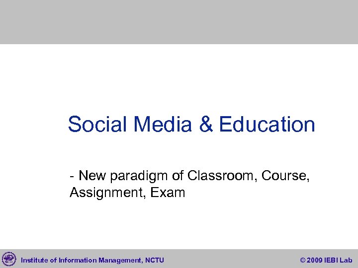 Social Media & Education - New paradigm of Classroom, Course, Assignment, Exam Institute of