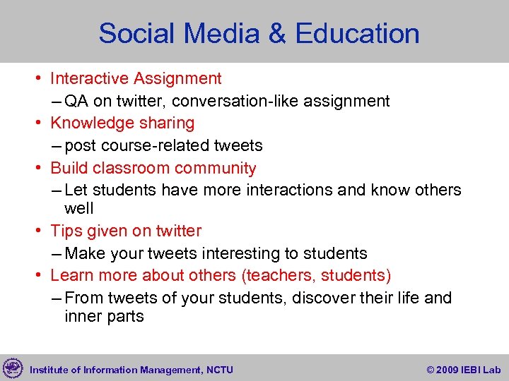 Social Media & Education • Interactive Assignment – QA on twitter, conversation-like assignment •