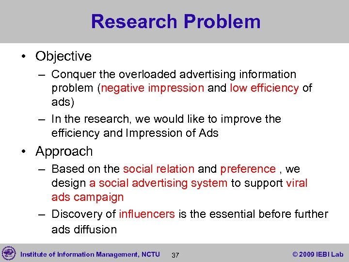 Research Problem • Objective – Conquer the overloaded advertising information problem (negative impression and