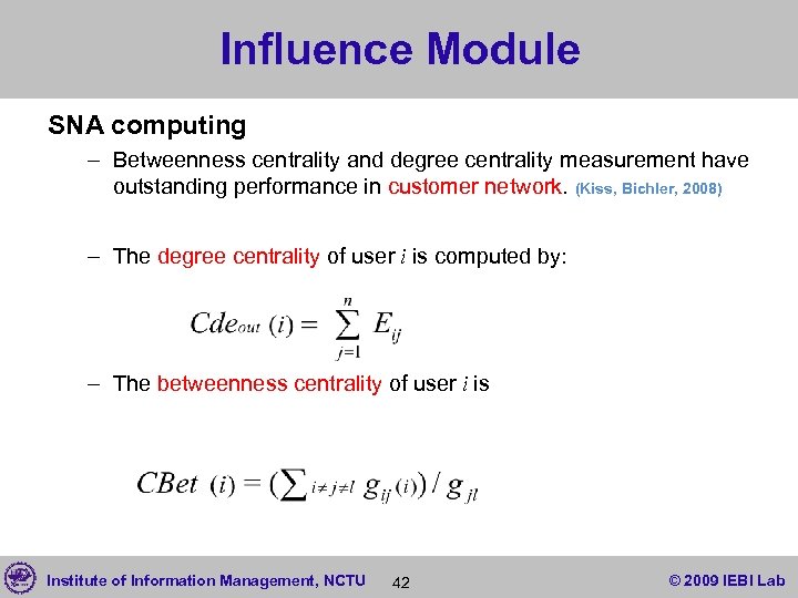 Influence Module SNA computing – Betweenness centrality and degree centrality measurement have outstanding performance
